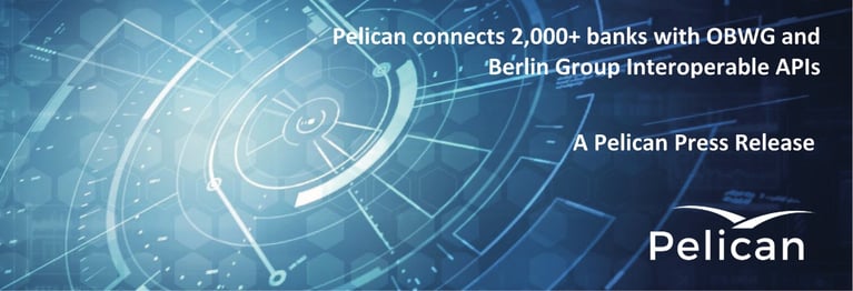 Pelican connects over 2,000 banks with OBWG and Berlin Group Interoperable APIs